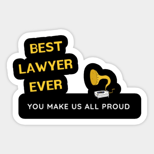 Best Lawyer Ever  - You Make Us All Proud Sticker by divawaddle